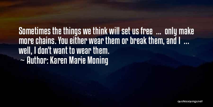 Break Free From Chains Quotes By Karen Marie Moning