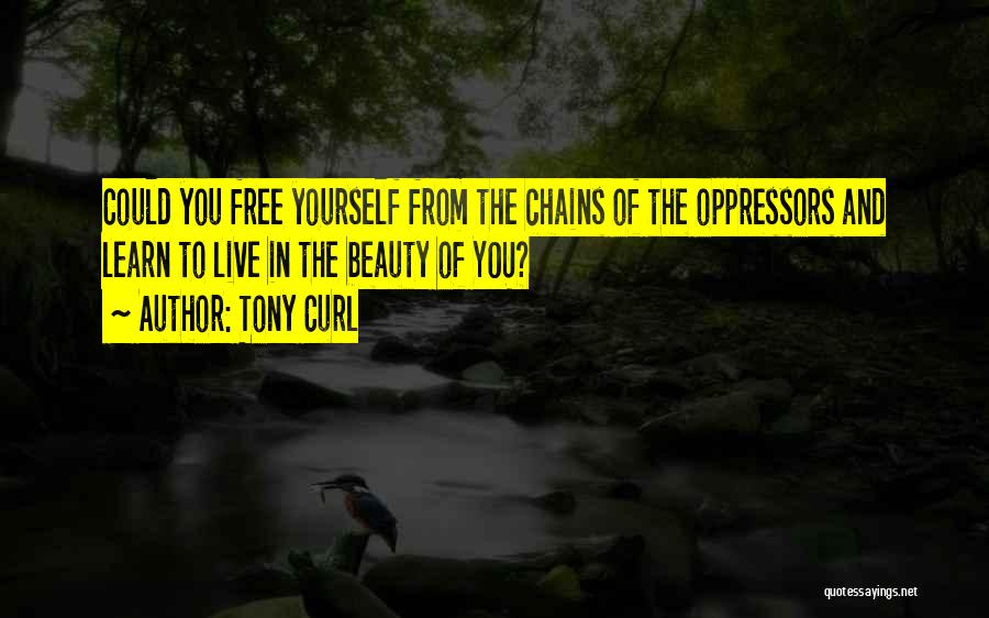 Break Free From Chains Quotes By Tony Curl