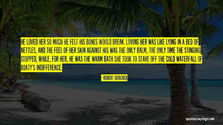 Break Her Bed Quotes By Robert Goolrick Break Her Bed Quotes By Robert Goolrick