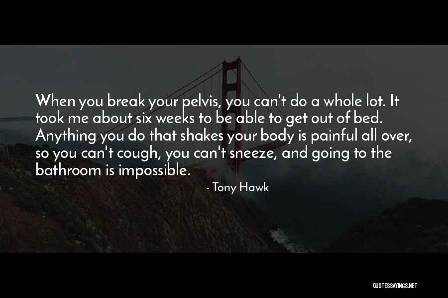 Break Her Bed Quotes By Tony Hawk Break Her Bed Quotes By Tony Hawk