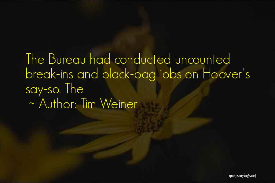 Break Ins Quotes By Tim Weiner