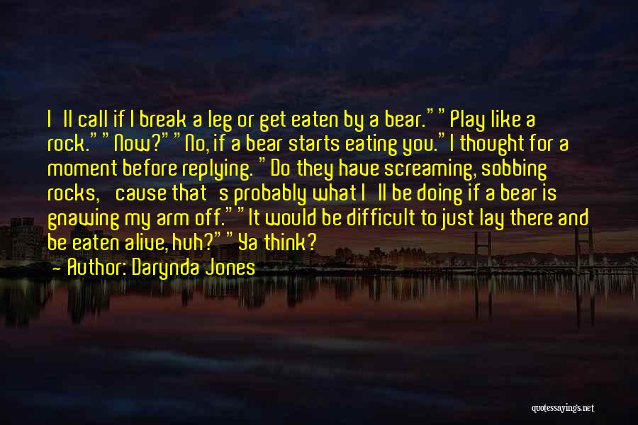 Break Leg Quotes By Darynda Jones