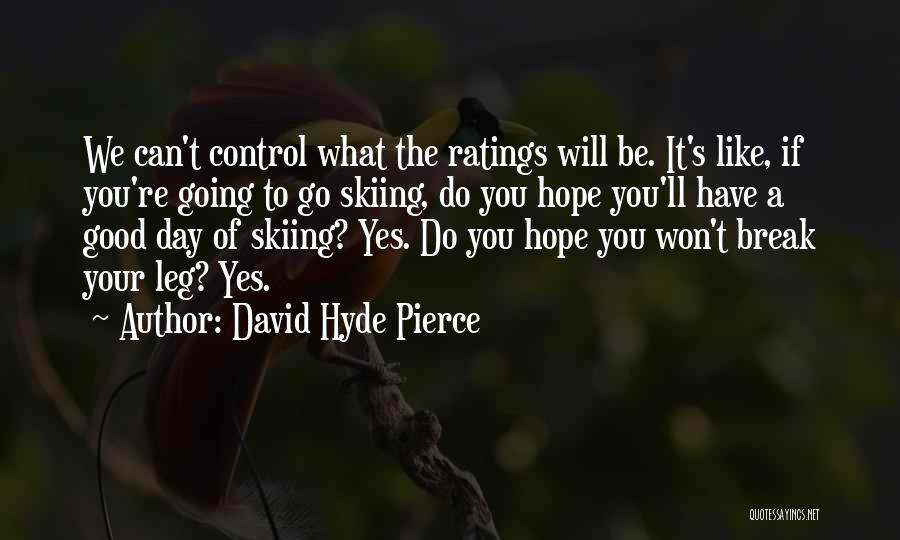 Break Leg Quotes By David Hyde Pierce