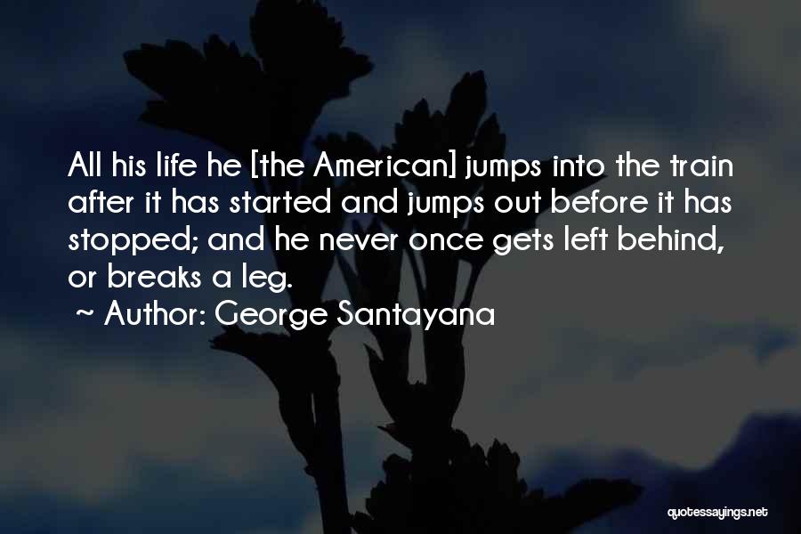 Break Leg Quotes By George Santayana