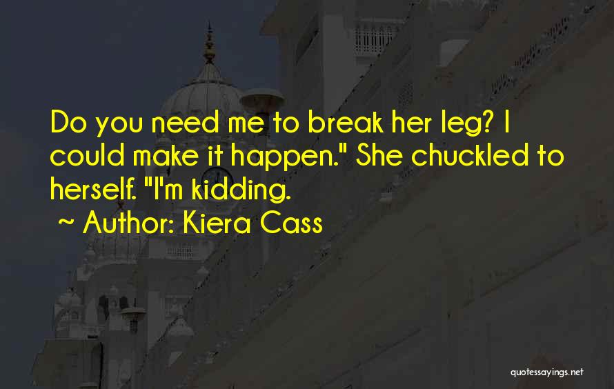 Break Leg Quotes By Kiera Cass