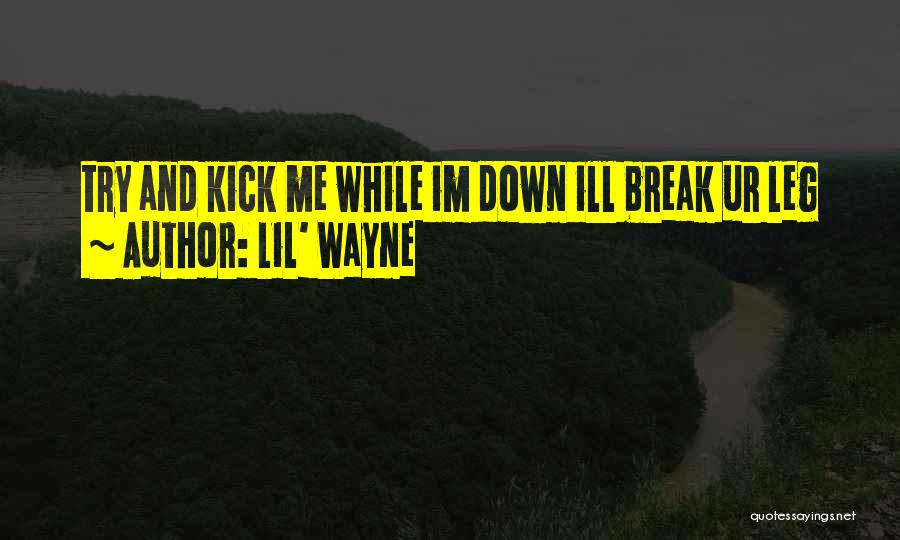 Break Leg Quotes By Lil' Wayne