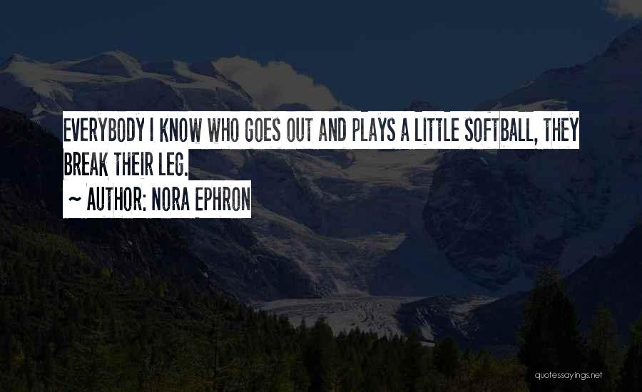 Break Leg Quotes By Nora Ephron