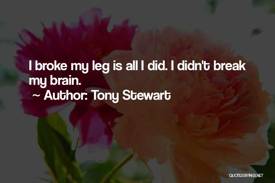 Break Leg Quotes By Tony Stewart