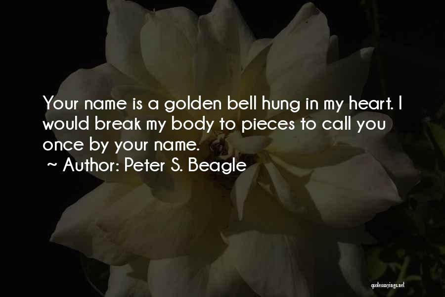 Break My Heart Once Quotes By Peter S. Beagle