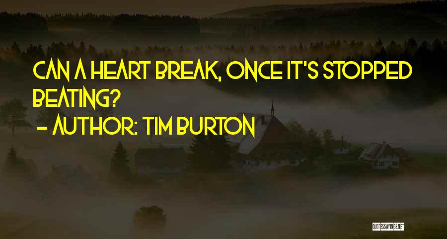 Break My Heart Once Quotes By Tim Burton