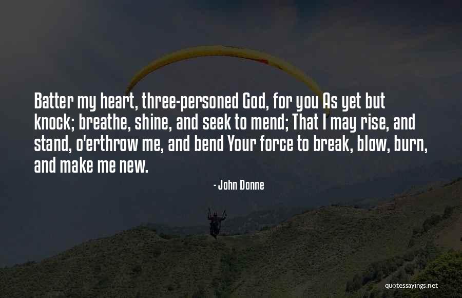 Break My Heart Quotes By John Donne Break My Heart Quotes By John Donne