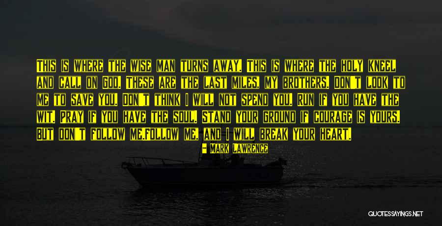 Break My Heart Quotes By Mark Lawrence Break My Heart Quotes By Mark Lawrence