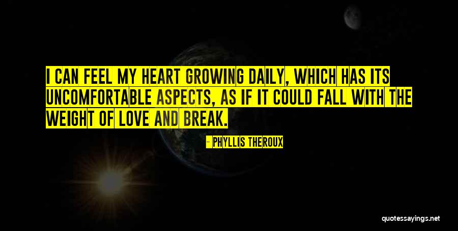 Break My Heart Quotes By Phyllis Theroux Break My Heart Quotes By Phyllis Theroux
