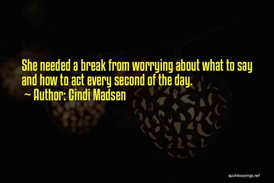Break Needed Quotes By Cindi Madsen