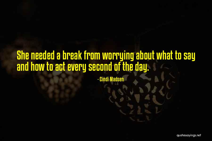 Break Needed Quotes By Cindi Madsen