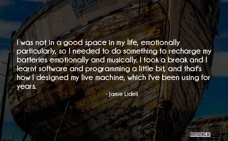 Break Needed Quotes By Jamie Lidell