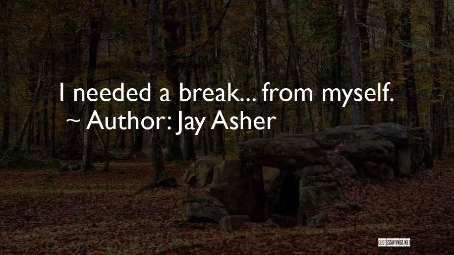 Break Needed Quotes By Jay Asher