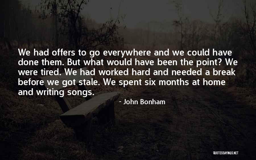 Break Needed Quotes By John Bonham