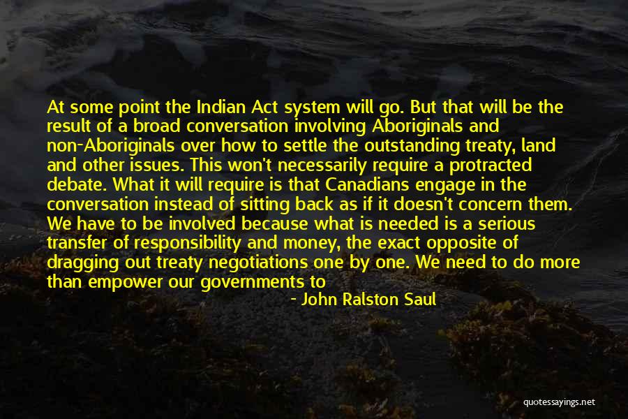 Break Needed Quotes By John Ralston Saul