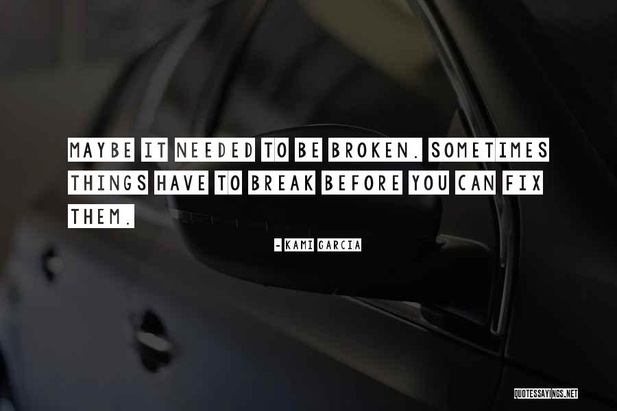 Break Needed Quotes By Kami Garcia