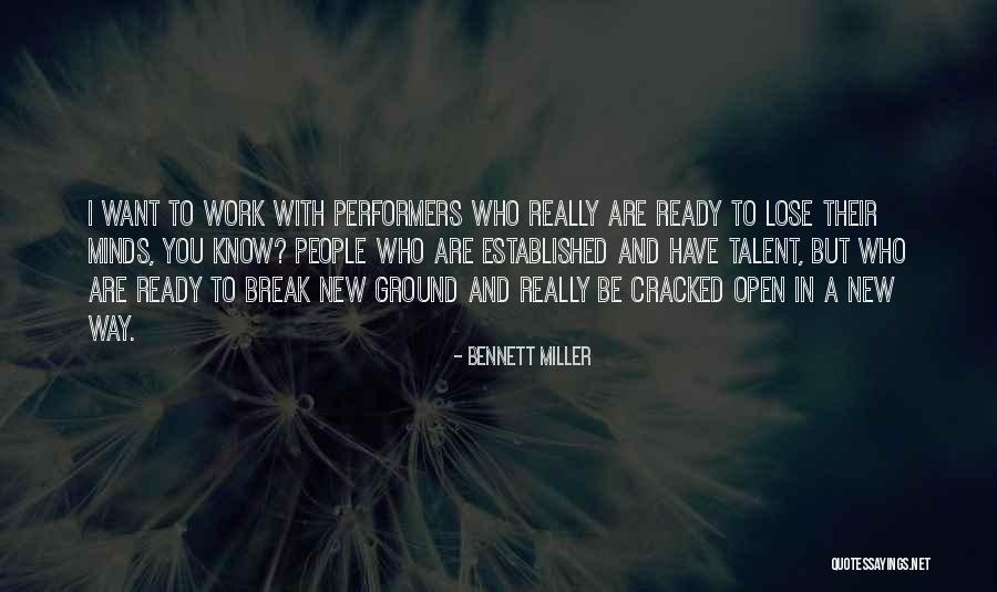 Break New Ground Quotes By Bennett Miller Break New Ground Quotes By Bennett Miller