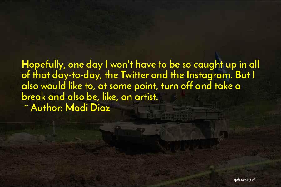 Break Off Quotes By Madi Diaz