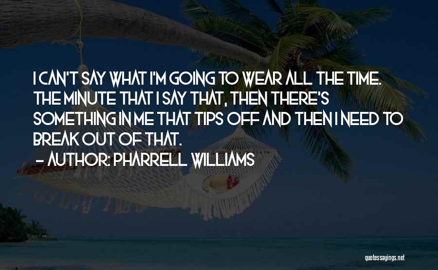 Break Off Quotes By Pharrell Williams