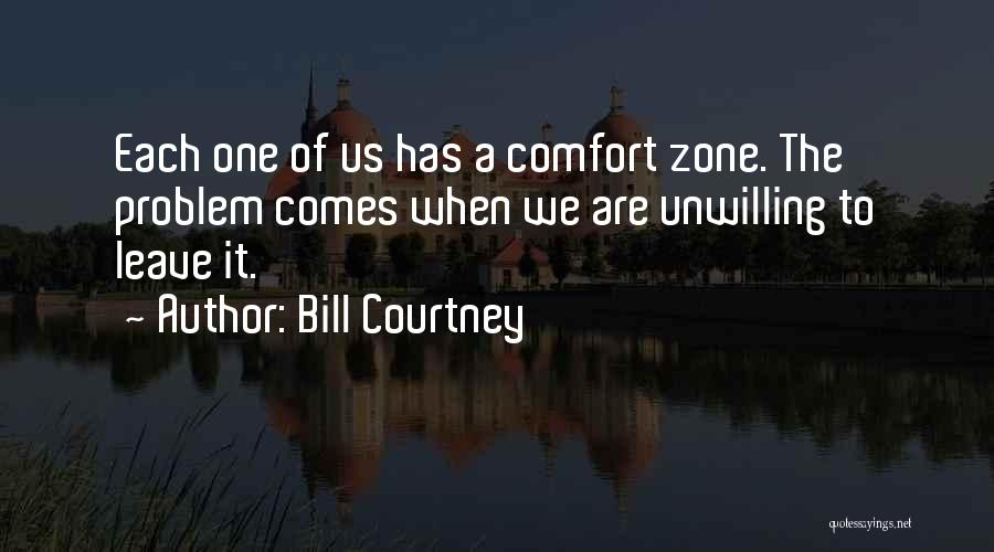 Break Out Of Comfort Zone Quotes By Bill Courtney