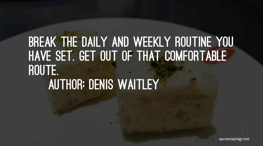 Break Out Of Comfort Zone Quotes By Denis Waitley