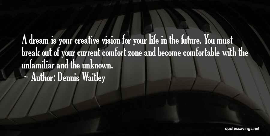 Break Out Of Comfort Zone Quotes By Dennis Waitley