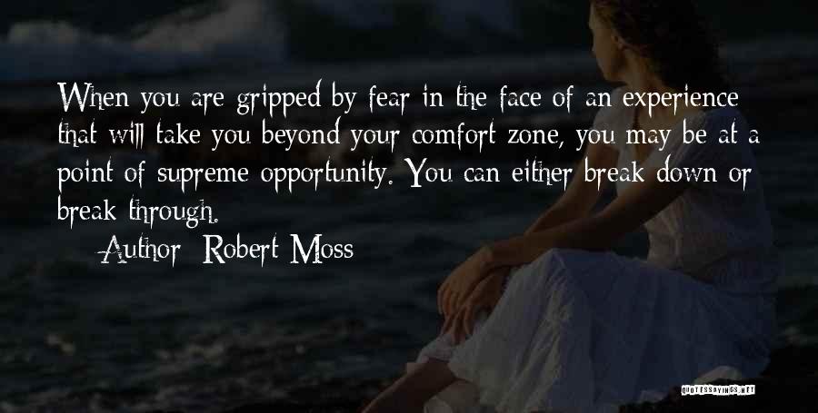 Break Out Of Comfort Zone Quotes By Robert Moss