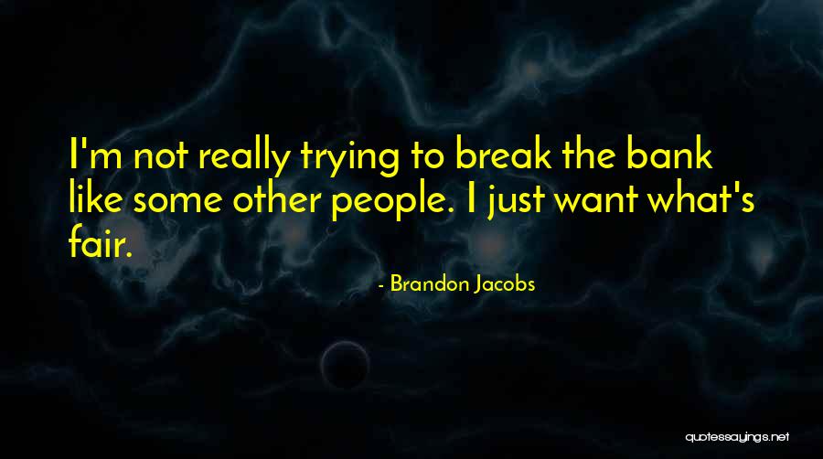 Break The Bank Quotes By Brandon Jacobs Break The Bank Quotes By Brandon Jacobs