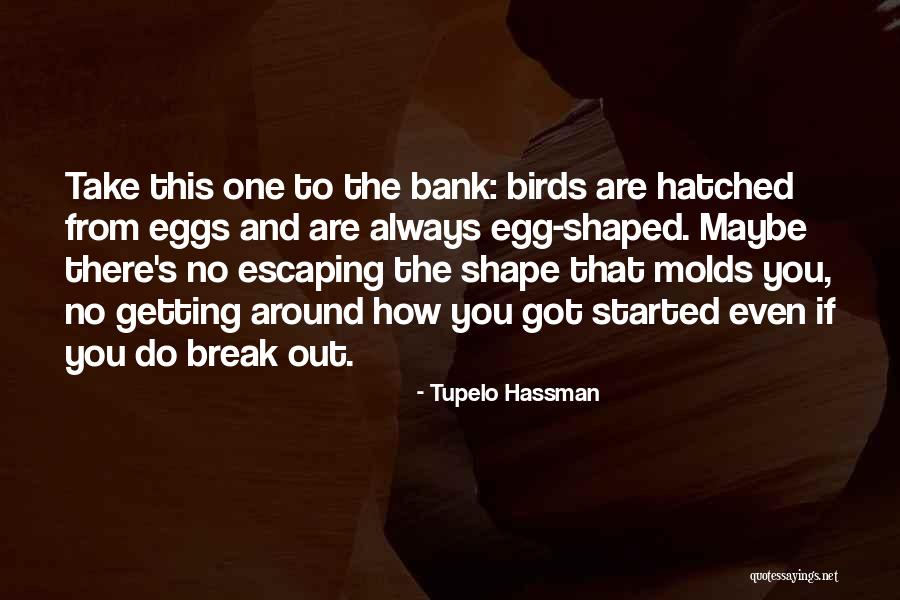 Break The Bank Quotes By Tupelo Hassman Break The Bank Quotes By Tupelo Hassman