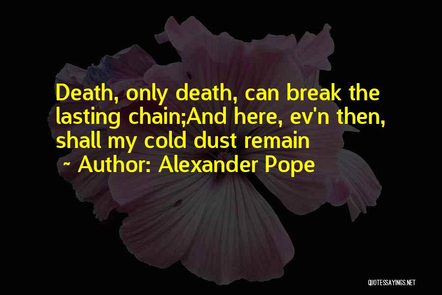 Break The Chain Quotes By Alexander Pope