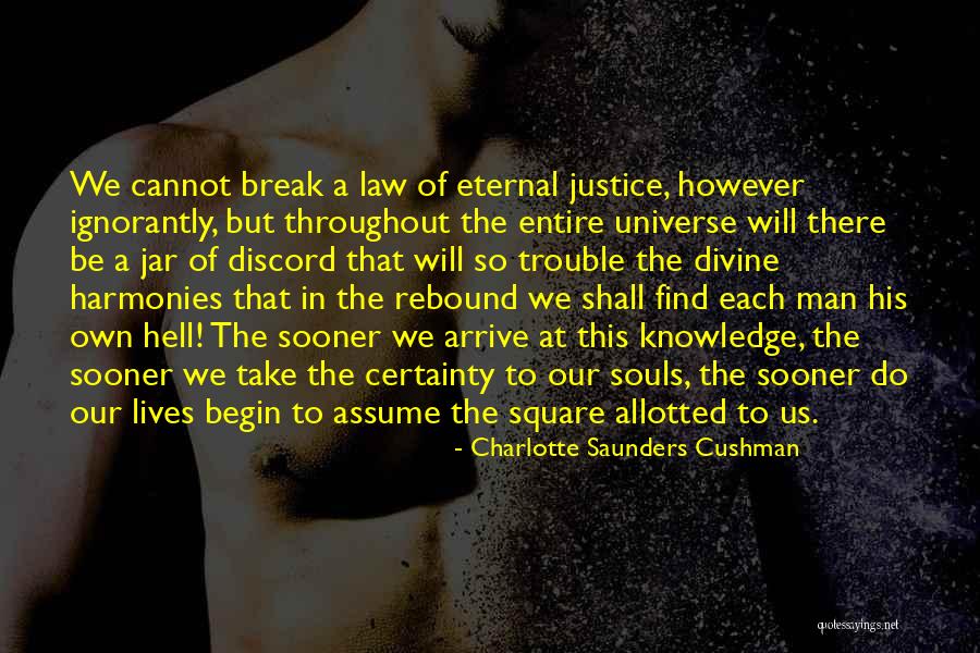 Break The Law Quotes By Charlotte Saunders Cushman Break The Law Quotes By Charlotte Saunders Cushman