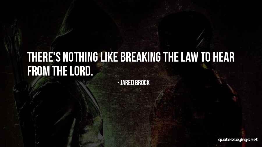 Break The Law Quotes By Jared Brock Break The Law Quotes By Jared Brock