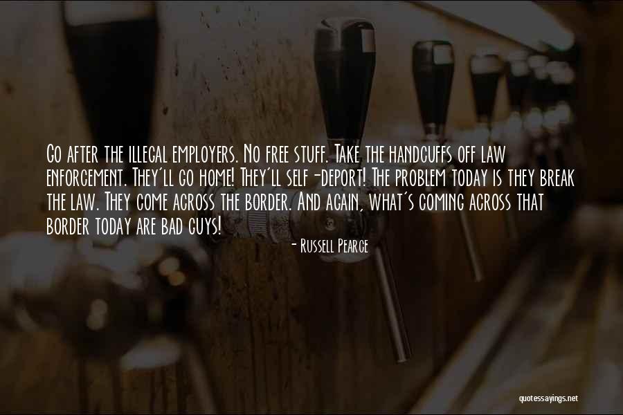 Break The Law Quotes By Russell Pearce Break The Law Quotes By Russell Pearce