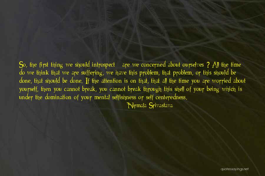 Break The Shell Quotes By Nirmala Srivastava Break The Shell Quotes By Nirmala Srivastava