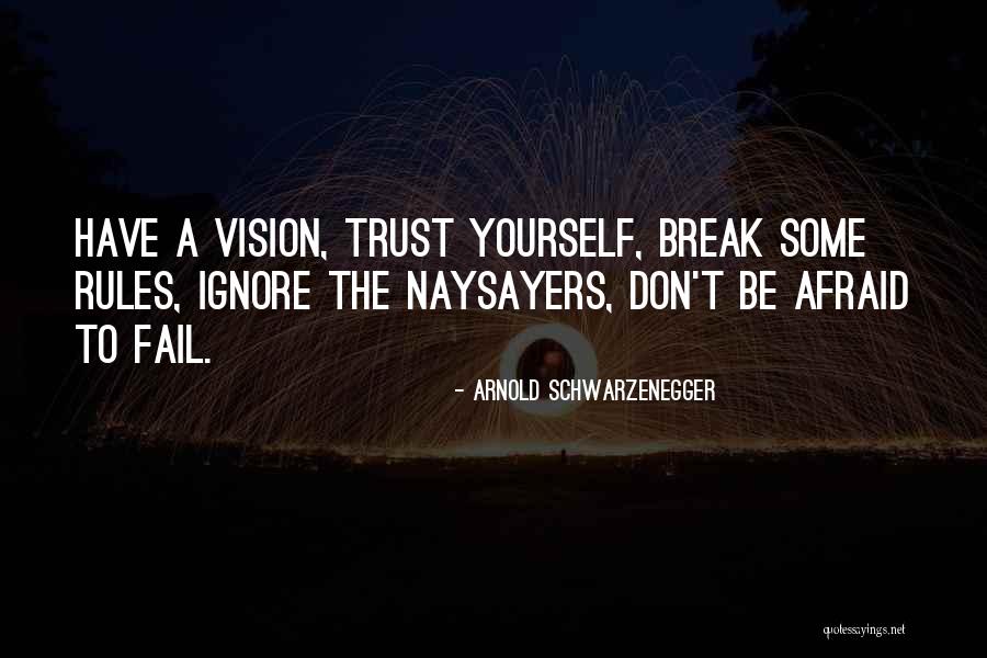 Break Trust Quotes By Arnold Schwarzenegger