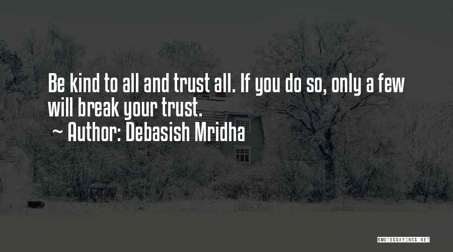 Break Trust Quotes By Debasish Mridha