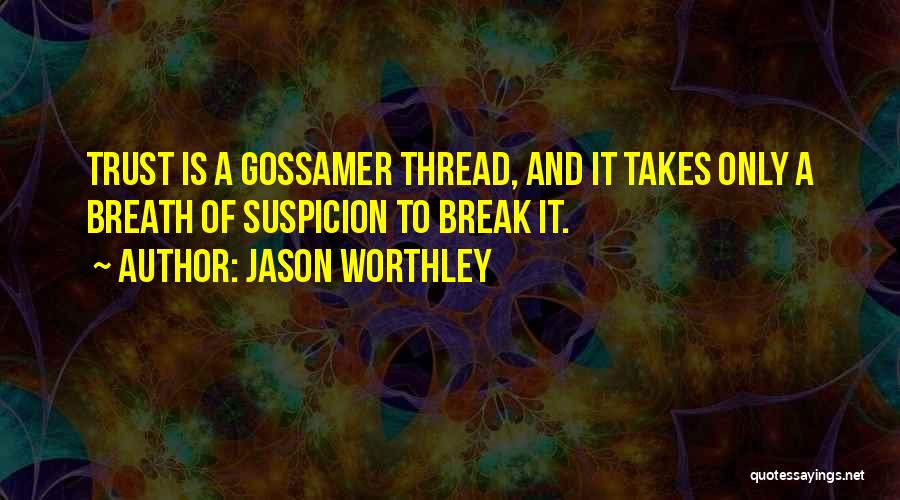 Break Trust Quotes By Jason Worthley