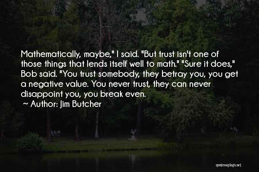 Break Trust Quotes By Jim Butcher