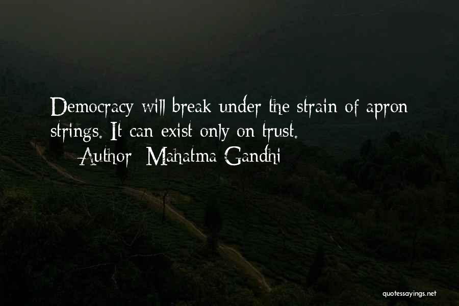 Break Trust Quotes By Mahatma Gandhi