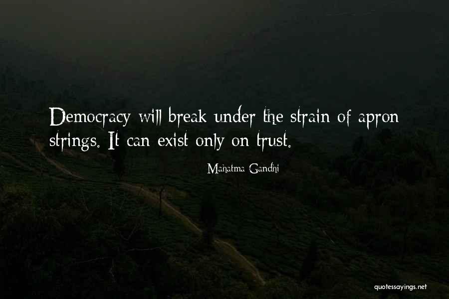 Break Trust Quotes By Mahatma Gandhi