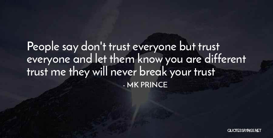 Break Trust Quotes By MK PRINCE