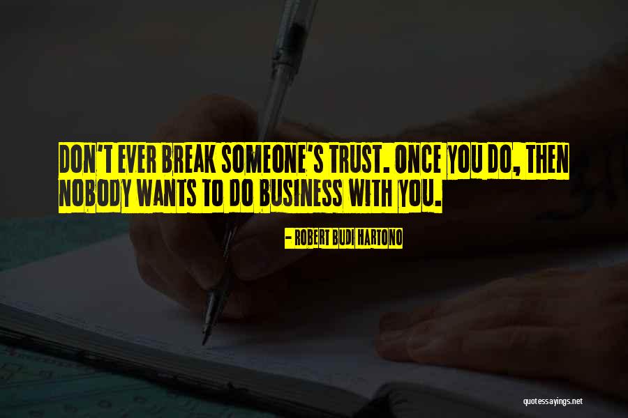 Break Trust Quotes By Robert Budi Hartono