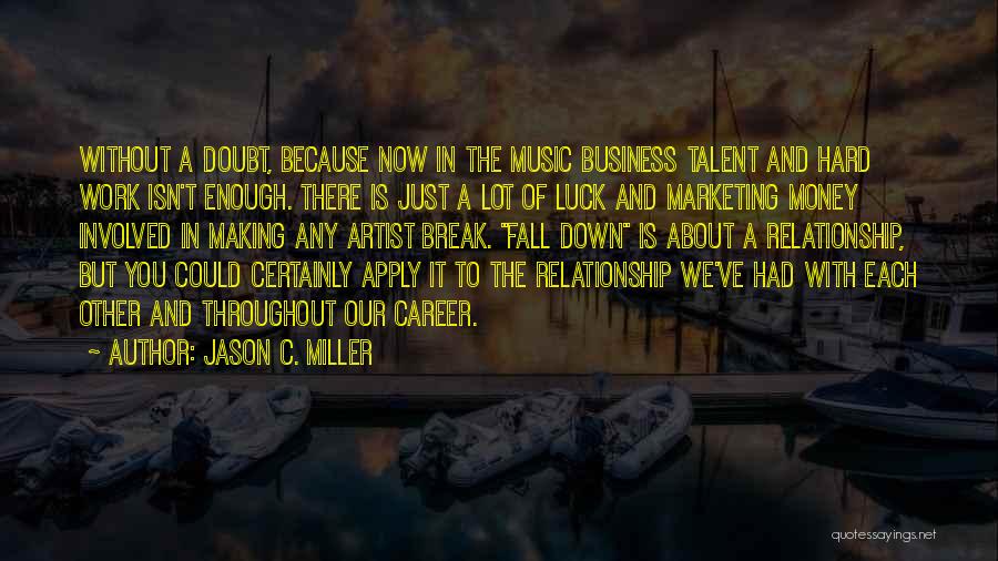 Break Up Because Of Money Quotes By Jason C. Miller