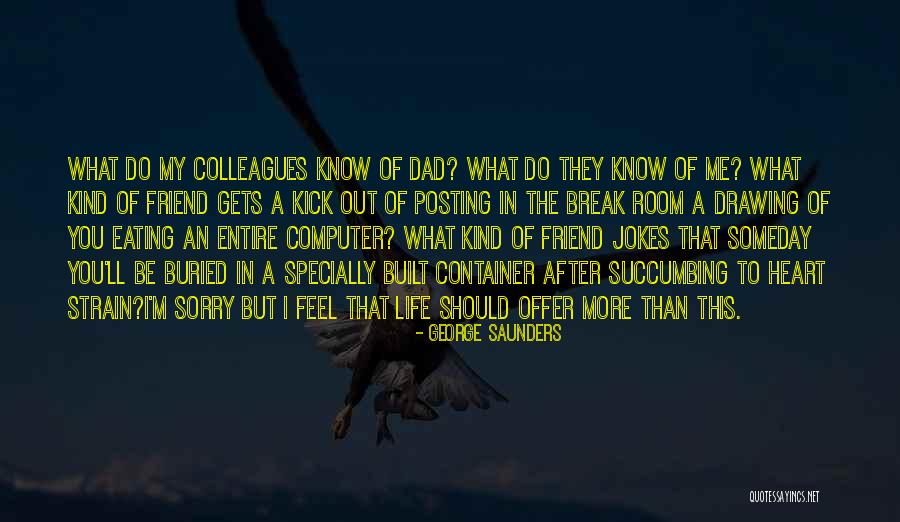 Break Up Best Friend Quotes By George Saunders Break Up Best Friend Quotes By George Saunders