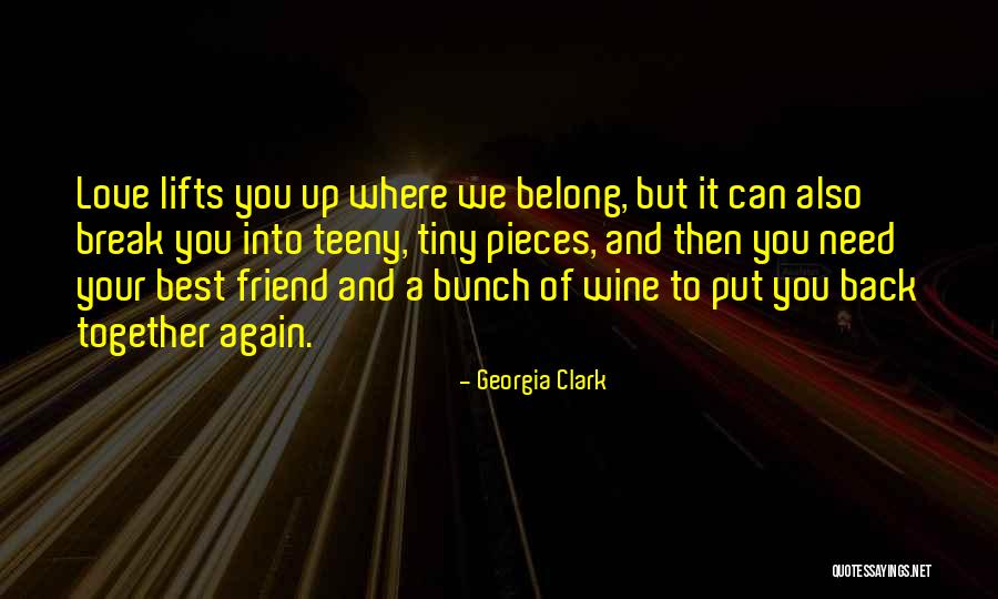 Break Up Best Friend Quotes By Georgia Clark Break Up Best Friend Quotes By Georgia Clark