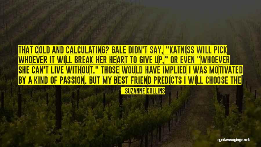 Break Up Best Friend Quotes By Suzanne Collins Break Up Best Friend Quotes By Suzanne Collins